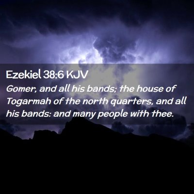 Picture 02 - Ezekiel 38:6 KJV - Gomer, and all his bands; the house of Togarmah - Bible Verse Picture