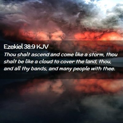 Picture 02 - Ezekiel 38:9 KJV - Thou shalt ascend and come like a storm, thou - Bible Verse Picture