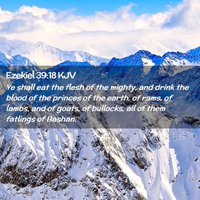 Picture 02 - Ezekiel 39:18 KJV - Ye shall eat the flesh of the mighty, and drink - Bible Verse Picture