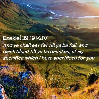 Picture 02 - Ezekiel 39:19 KJV - And ye shall eat fat till ye be full, and drink - Bible Verse Picture