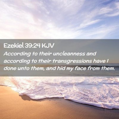 Picture 02 - Ezekiel 39:24 KJV - According to their uncleanness and according to - Bible Verse Picture