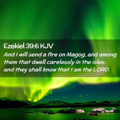 Picture 02 - Ezekiel 39:6 KJV - And I will send a fire on Magog, and among them - Bible Verse Picture
