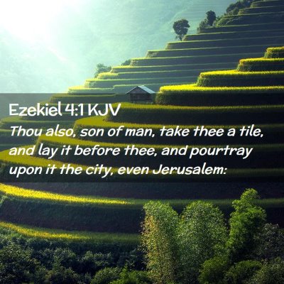 Picture 02 - Ezekiel 4:1 KJV - Thou also, son of man, take thee a tile, and lay - Bible Verse Picture