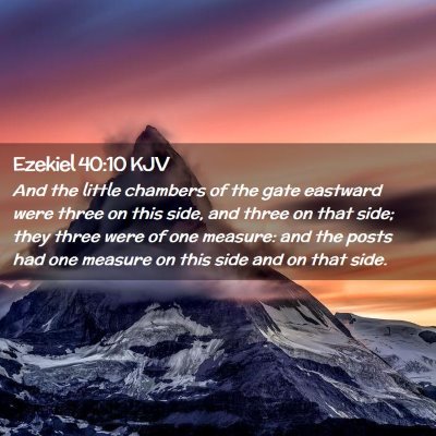 Picture 02 - Ezekiel 40:10 KJV - And the little chambers of the gate eastward were - Bible Verse Picture