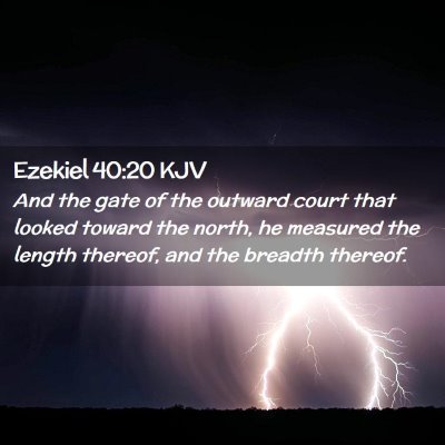 Picture 02 - Ezekiel 40:20 KJV - And the gate of the outward court that looked - Bible Verse Picture