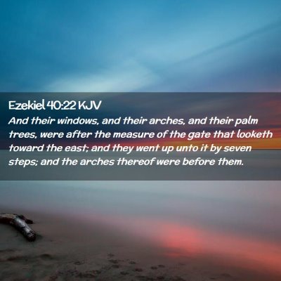 Picture 02 - Ezekiel 40:22 KJV - And their windows, and their arches, and their - Bible Verse Picture