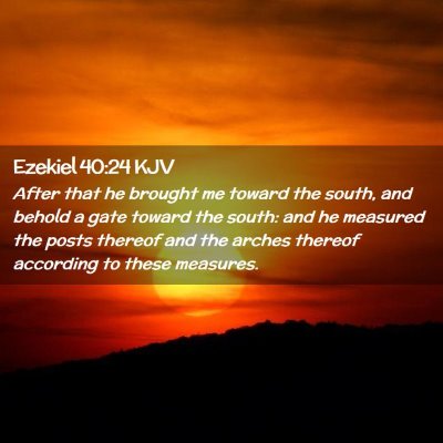 Picture 02 - Ezekiel 40:24 KJV - After that he brought me toward the south, and - Bible Verse Picture