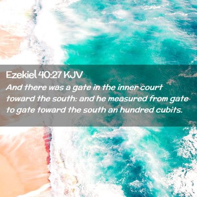Picture 02 - Ezekiel 40:27 KJV - And there was a gate in the inner court toward - Bible Verse Picture