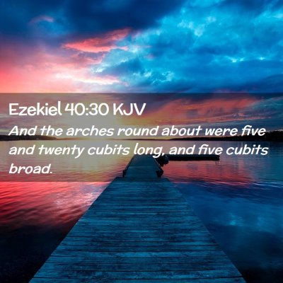 Picture 02 - Ezekiel 40:30 KJV - And the arches round about were five and twenty - Bible Verse Picture