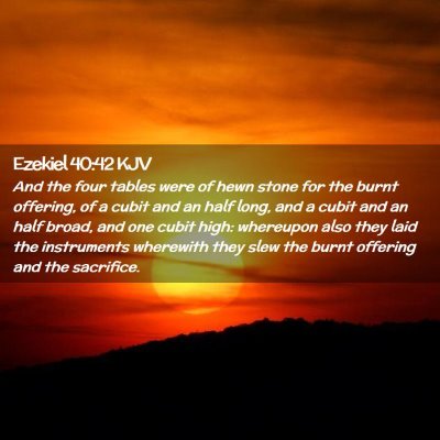 Picture 02 - Ezekiel 40:42 KJV - And the four tables were of hewn stone for the - Bible Verse Picture