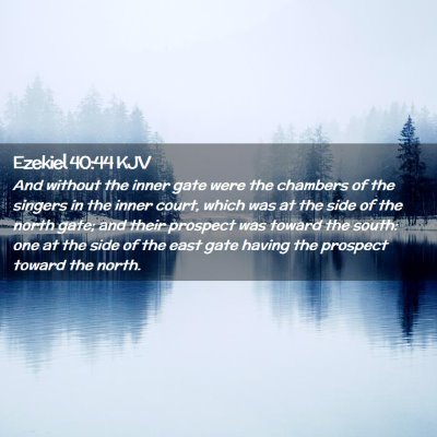 Picture 02 - Ezekiel 40:44 KJV - And without the inner gate were the chambers of - Bible Verse Picture