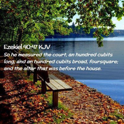 Picture 02 - Ezekiel 40:47 KJV - So he measured the court, an hundred cubits long, - Bible Verse Picture