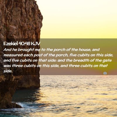 Picture 02 - Ezekiel 40:48 KJV - And he brought me to the porch of the house, and - Bible Verse Picture