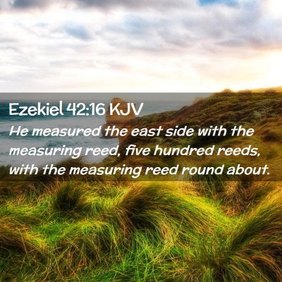 Picture 02 - Ezekiel 42:16 KJV - He measured the east side with the measuring - Bible Verse Picture