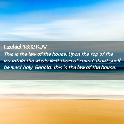 Picture 02 - Ezekiel 43:12 KJV - This is the law of the house; Upon the top of the - Bible Verse Picture