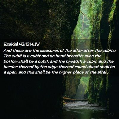 Picture 02 - Ezekiel 43:13 KJV - And these are the measures of the altar after the - Bible Verse Picture