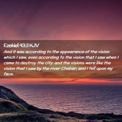 Picture 02 - Ezekiel 43:3 KJV - And it was according to the appearance of the - Bible Verse Picture