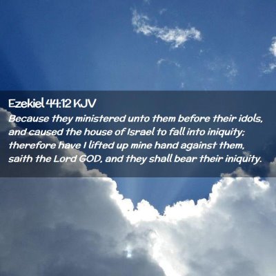 Picture 02 - Ezekiel 44:12 KJV - Because they ministered unto them before their - Bible Verse Picture