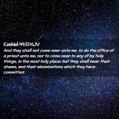 Picture 02 - Ezekiel 44:13 KJV - And they shall not come near unto me, to do the - Bible Verse Picture