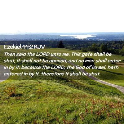 Picture 02 - Ezekiel 44:2 KJV - Then said the LORD unto me; This gate shall be - Bible Verse Picture