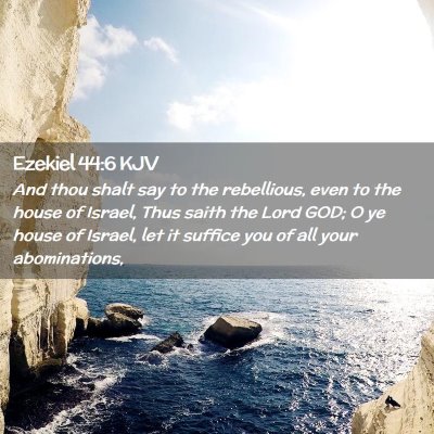 Picture 02 - Ezekiel 44:6 KJV - And thou shalt say to the rebellious, even to the - Bible Verse Picture
