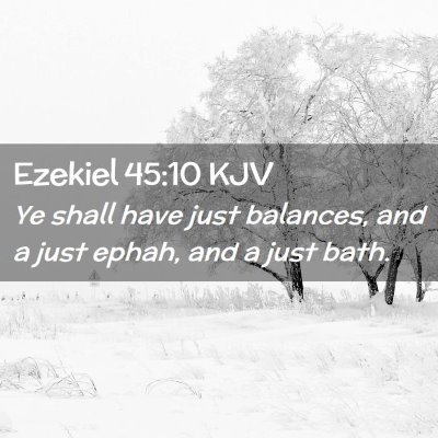Picture 02 - Ezekiel 45:10 KJV - Ye shall have just balances, and a just ephah, - Bible Verse Picture