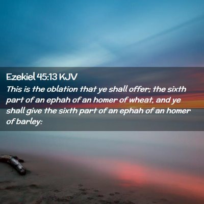 Picture 02 - Ezekiel 45:13 KJV - This is the oblation that ye shall offer; the - Bible Verse Picture