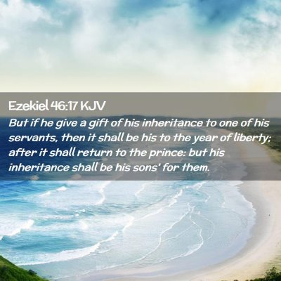 Picture 02 - Ezekiel 46:17 KJV - But if he give a gift of his inheritance to one - Bible Verse Picture