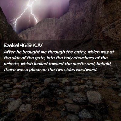 Picture 02 - Ezekiel 46:19 KJV - After he brought me through the entry, which was - Bible Verse Picture