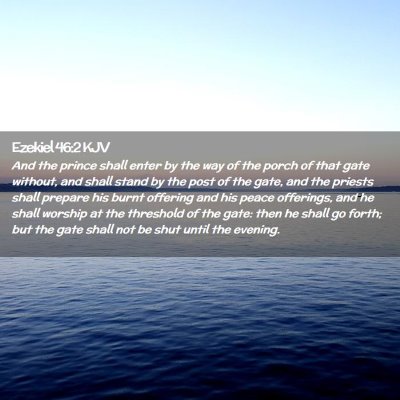 Picture 02 - Ezekiel 46:2 KJV - And the prince shall enter by the way of the - Bible Verse Picture
