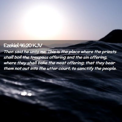 Picture 02 - Ezekiel 46:20 KJV - Then said he unto me, This is the place where the - Bible Verse Picture