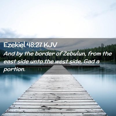 Picture 02 - Ezekiel 48:27 KJV - And by the border of Zebulun, from the east side - Bible Verse Picture