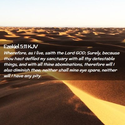 Picture 02 - Ezekiel 5:11 KJV - Wherefore, as I live, saith the Lord GOD; Surely, - Bible Verse Picture