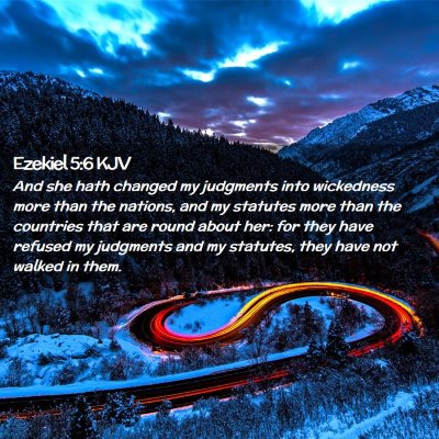 Picture 02 - Ezekiel 5:6 KJV - And she hath changed my judgments into wickedness - Bible Verse Picture