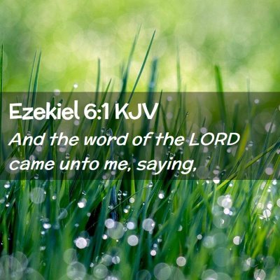 Picture 02 - Ezekiel 6:1 KJV - And the word of the LORD came unto me, - Bible Verse Picture