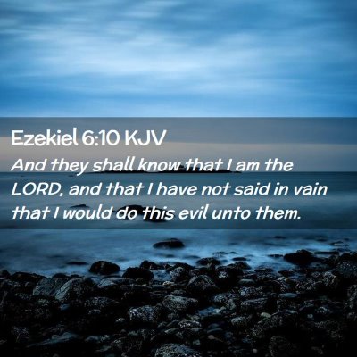 Picture 02 - Ezekiel 6:10 KJV - And they shall know that I am the LORD, and that - Bible Verse Picture