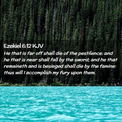 Picture 02 - Ezekiel 6:12 KJV - He that is far off shall die of the pestilence; - Bible Verse Picture