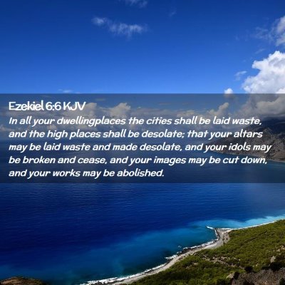 Picture 02 - Ezekiel 6:6 KJV - In all your dwellingplaces the cities shall be - Bible Verse Picture