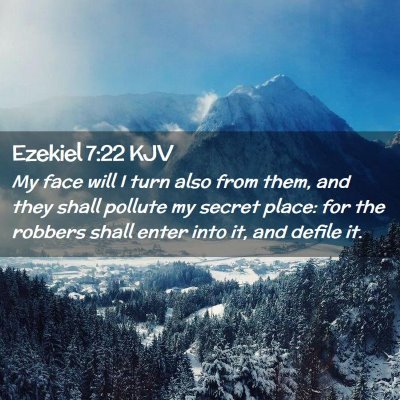 Picture 02 - Ezekiel 7:22 KJV - My face will I turn also from them, and they - Bible Verse Picture