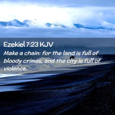 Picture 02 - Ezekiel 7:23 KJV - Make a chain: for the land is full of bloody - Bible Verse Picture