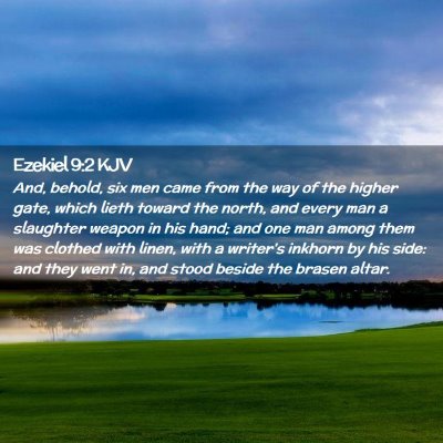 Picture 02 - Ezekiel 9:2 KJV - And, behold, six men came from the way of the - Bible Verse Picture