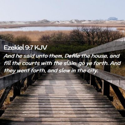 Picture 02 - Ezekiel 9:7 KJV - And he said unto them, Defile the house, and fill - Bible Verse Picture