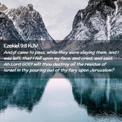 Picture 02 - Ezekiel 9:8 KJV - And it came to pass, while they were slaying - Bible Verse Picture