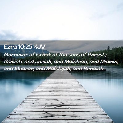 Picture 02 - Ezra 10:25 KJV - Moreover of Israel: of the sons of Parosh; - Bible Verse Picture