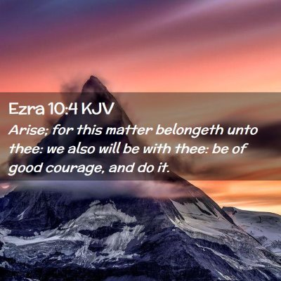 Picture 02 - Ezra 10:4 KJV - Arise; for this matter belongeth unto thee: we - Bible Verse Picture
