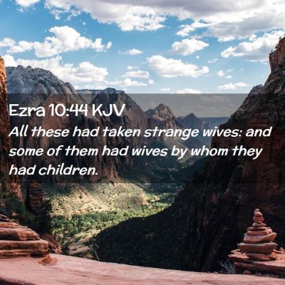 Picture 02 - Ezra 10:44 KJV - All these had taken strange wives: and some of - Bible Verse Picture