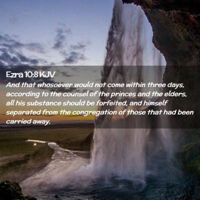 Picture 02 - Ezra 10:8 KJV - And that whosoever would not come within three - Bible Verse Picture