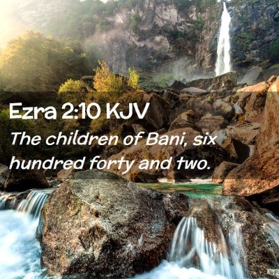 Picture 02 - Ezra 2:10 KJV - The children of Bani, six hundred forty and - Bible Verse Picture