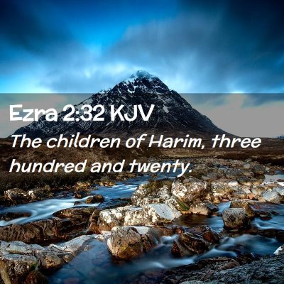 Picture 02 - Ezra 2:32 KJV - The children of Harim, three hundred and - Bible Verse Picture