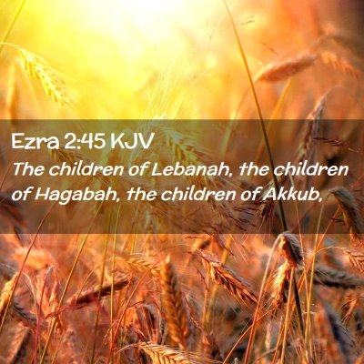Picture 02 - Ezra 2:45 KJV - The children of Lebanah, the children of Hagabah, - Bible Verse Picture